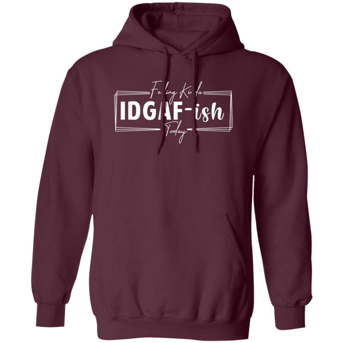 IDGAF-ish Hoodie ( White Writing)