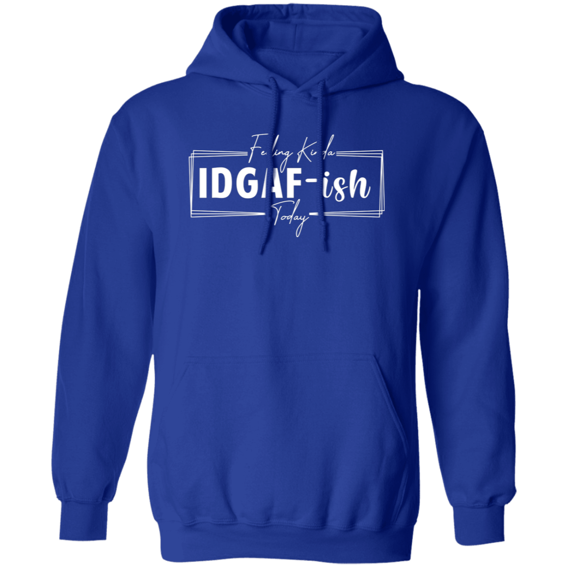 IDGAF-ish Hoodie ( White Writing)
