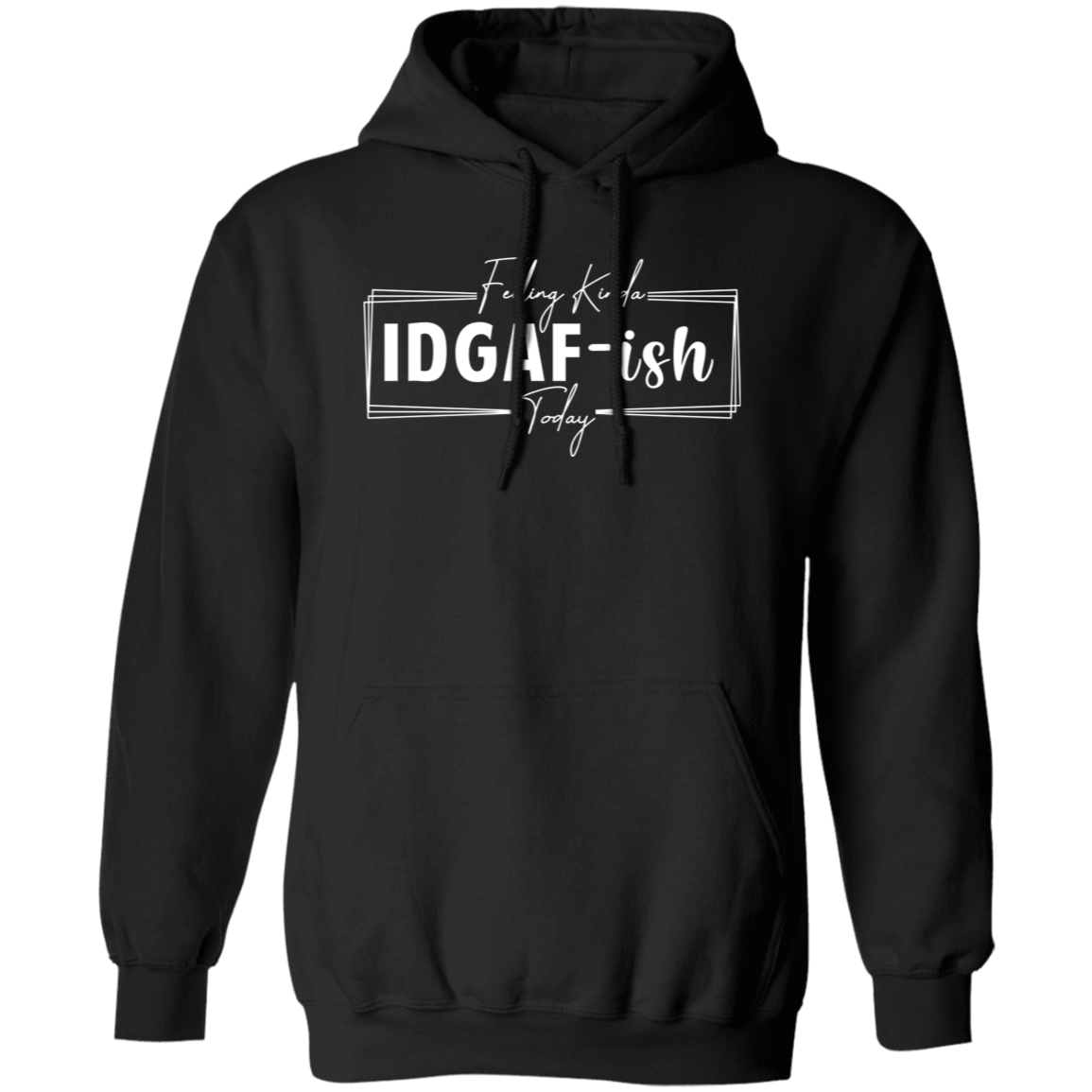 IDGAF-ish Hoodie ( White Writing)