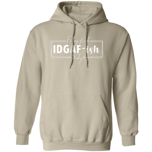 IDGAF-ish Hoodie ( White Writing)