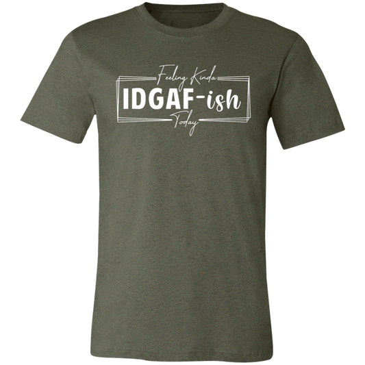 IDGAF-ish T-Shirt (Wht Writing)