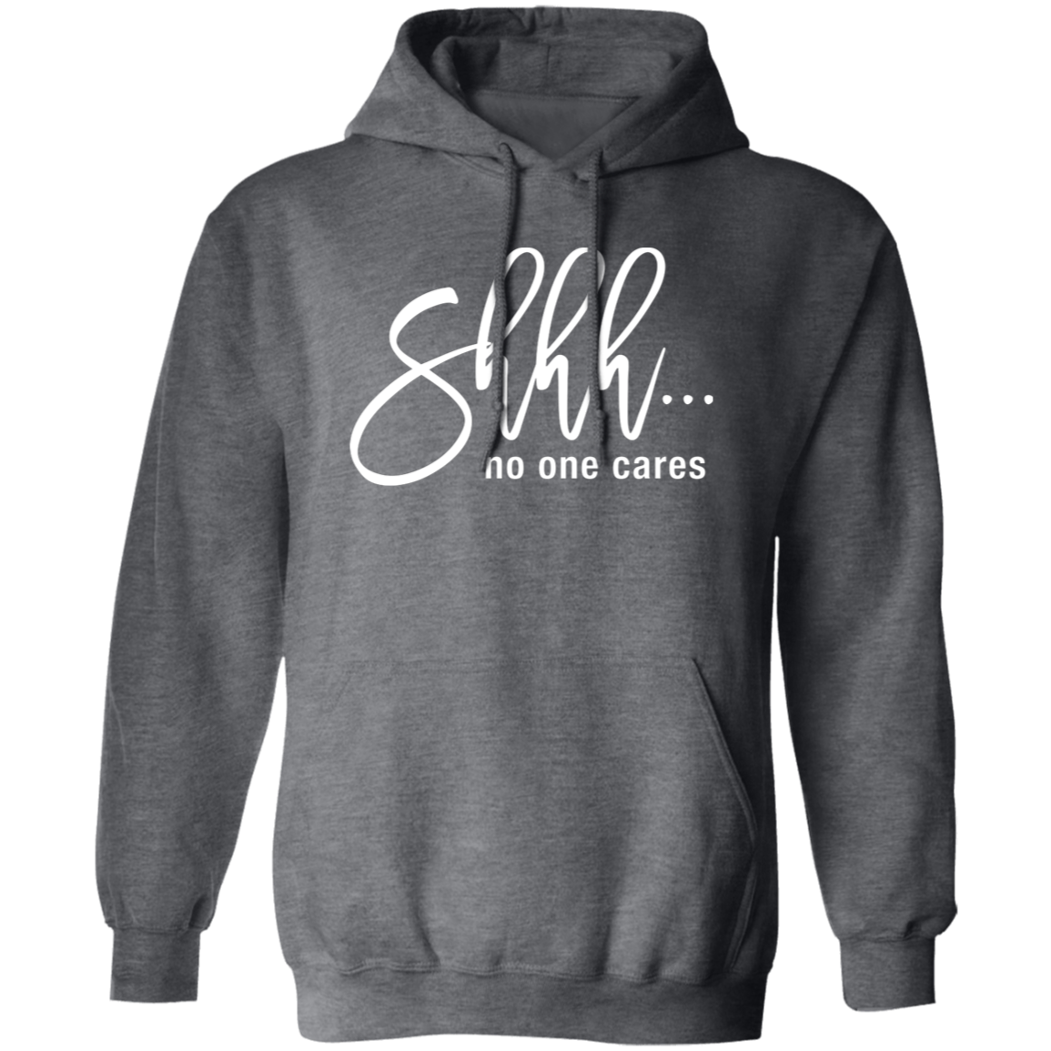 Shh No One Cares Hoodie