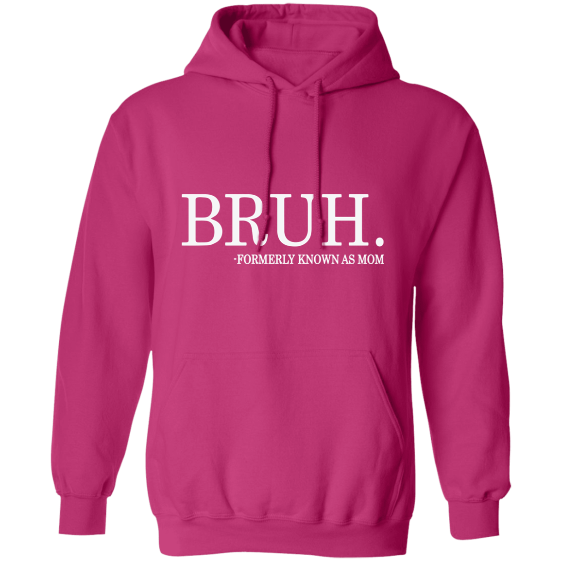 Bruh formerly known as Mom Hoodie