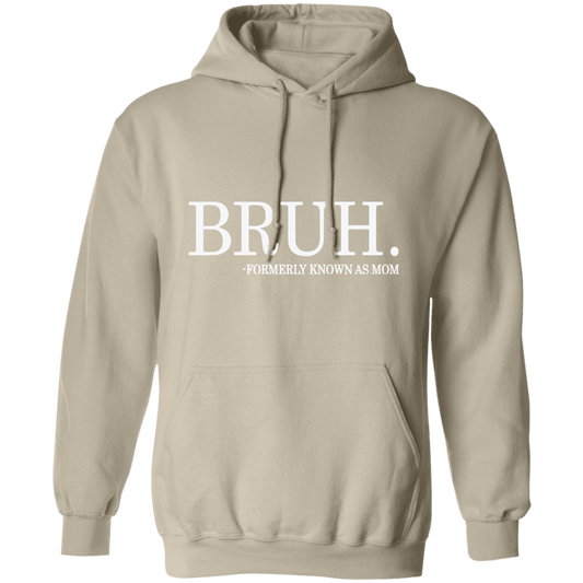 Bruh formerly known as Mom Hoodie