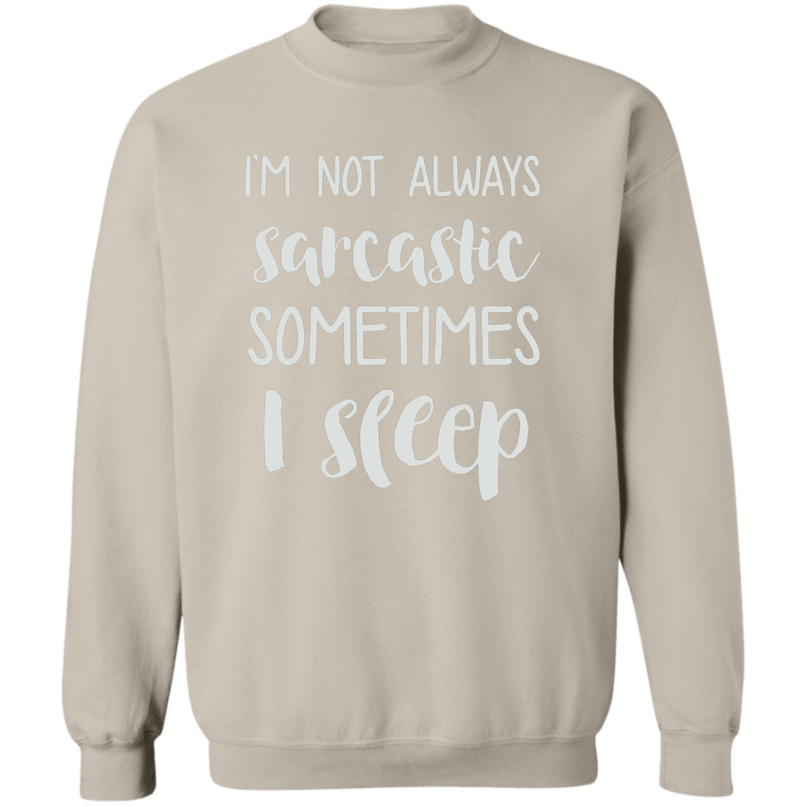 Im Not Always Sarcastic Crewneck (Wht Writing)