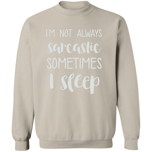 Im Not Always Sarcastic Crewneck (Wht Writing)