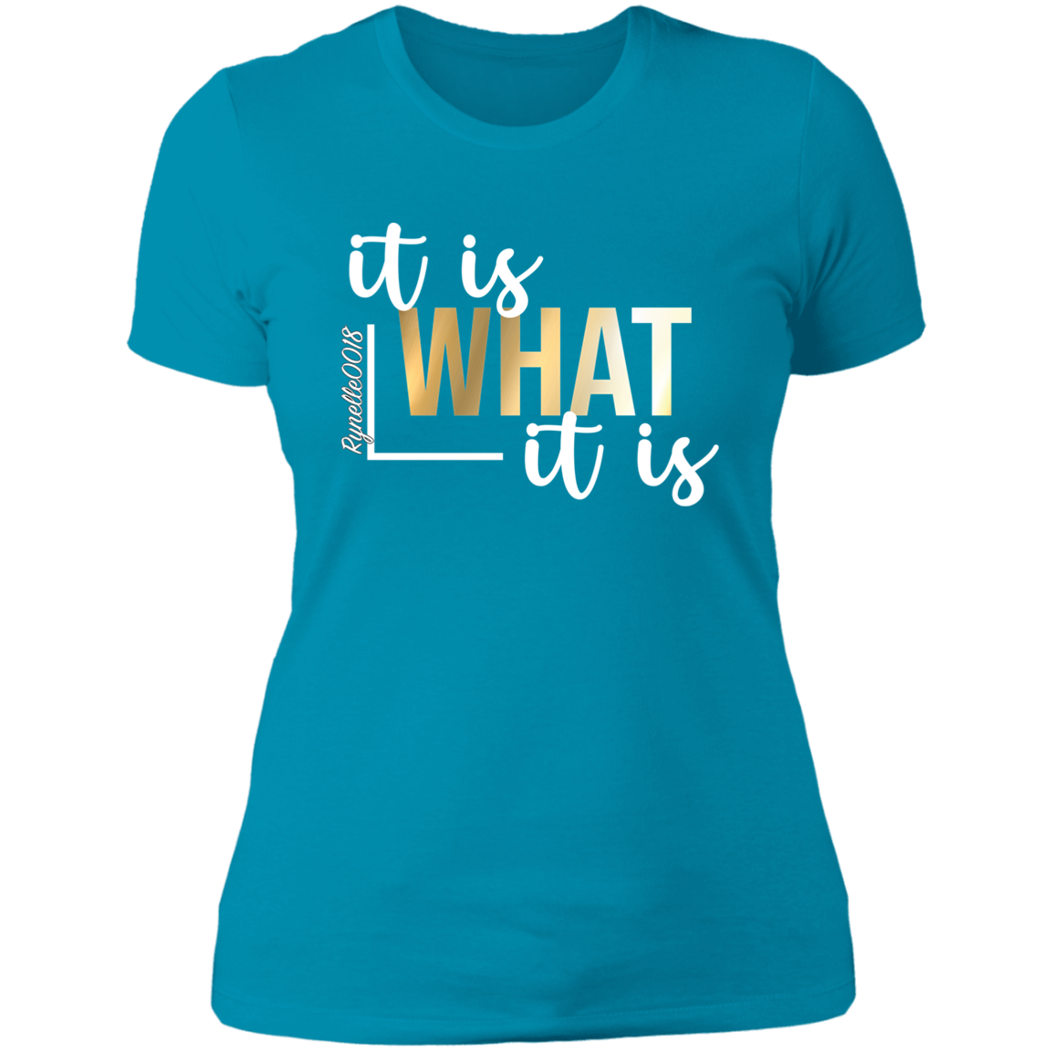 It Is What It Is T-Shirt ( Wht Writing)