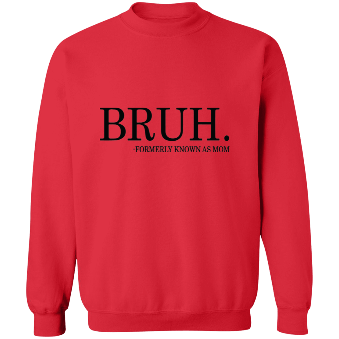 Bruh formerly known as Mom Crewneck