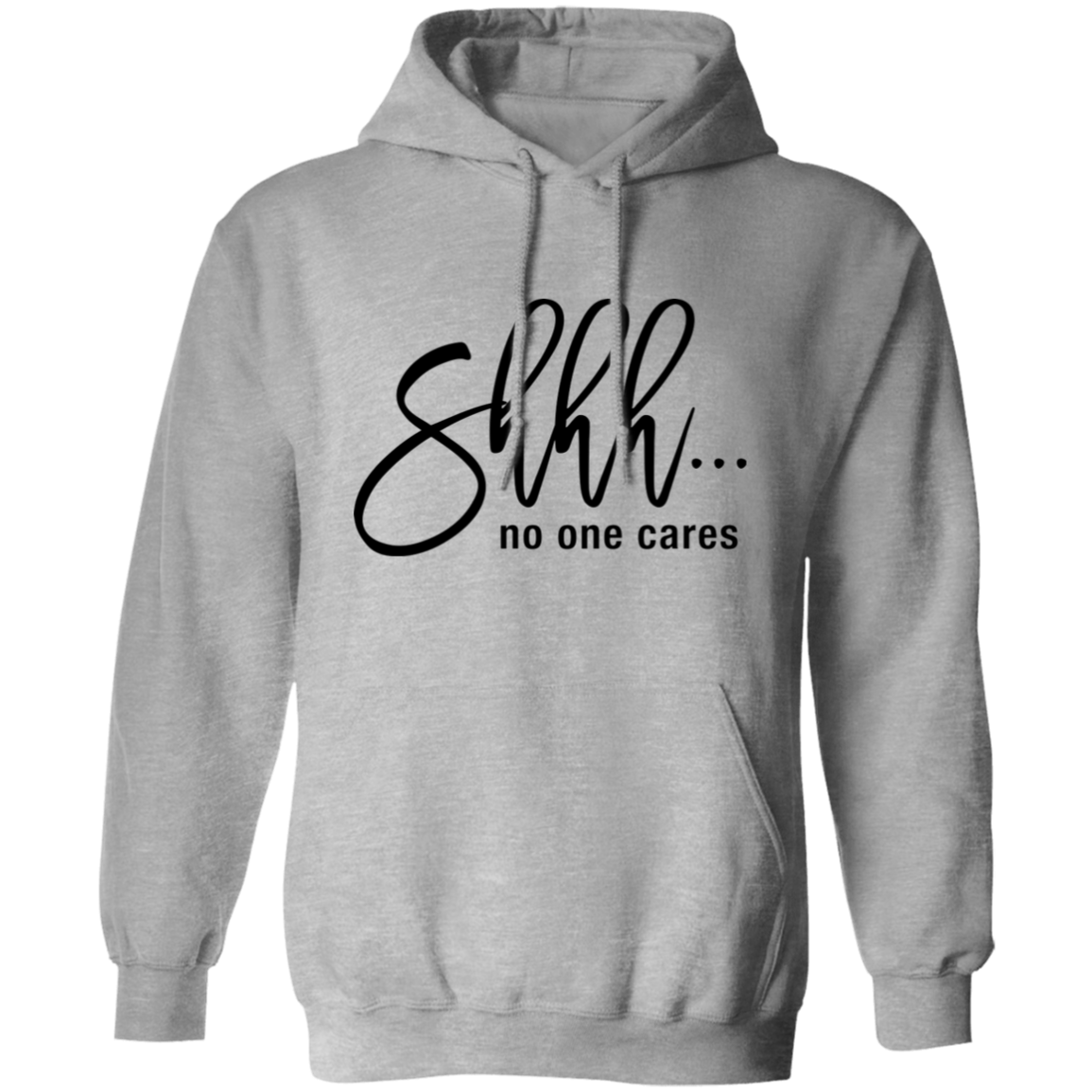 Shh No One Cares Hoodie