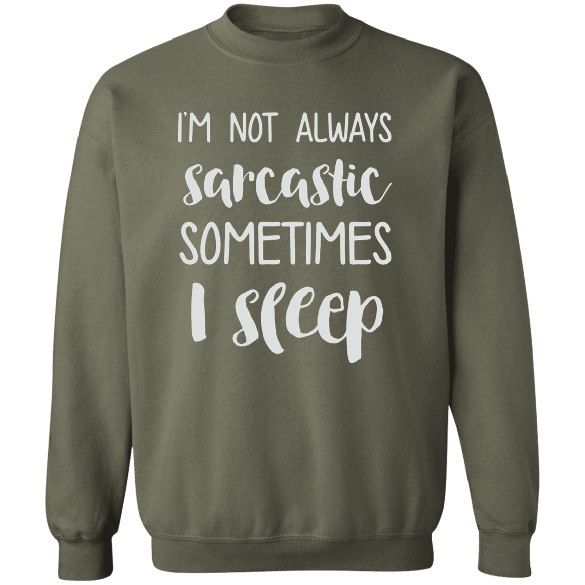 Im Not Always Sarcastic Crewneck (Wht Writing)