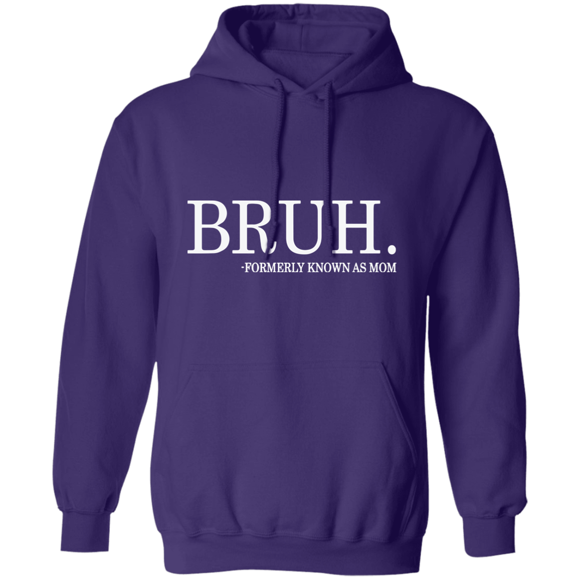 Bruh formerly known as Mom Hoodie