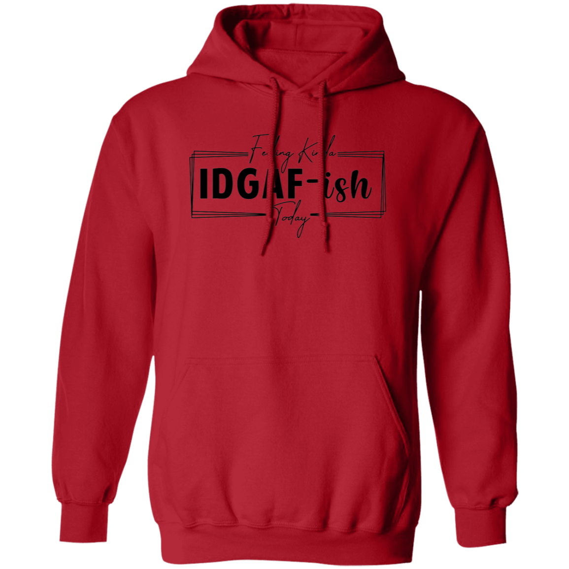 IDGAF-ish Hoodie ( Blk Writing)