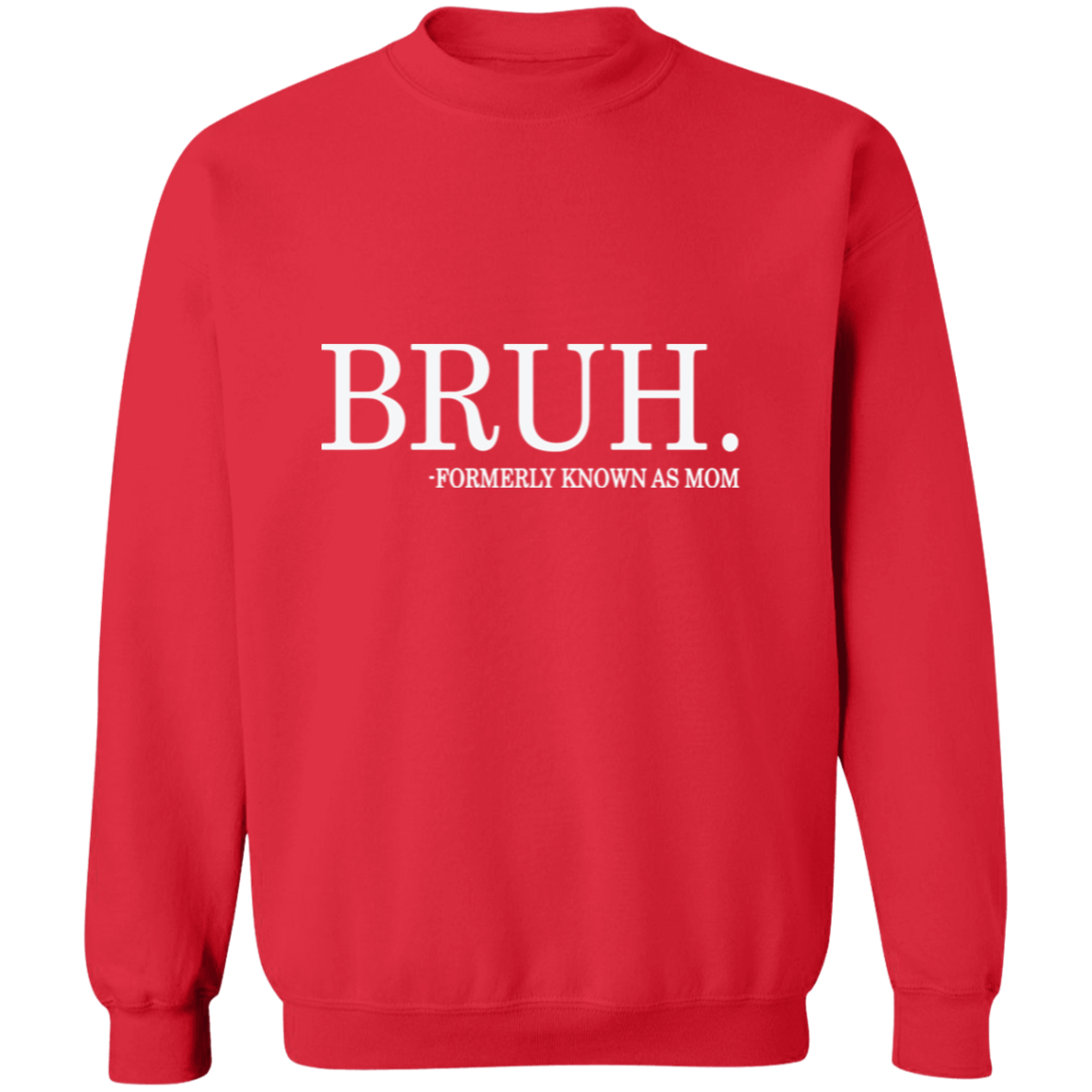 Bruh formerly known as Mom Crewneck