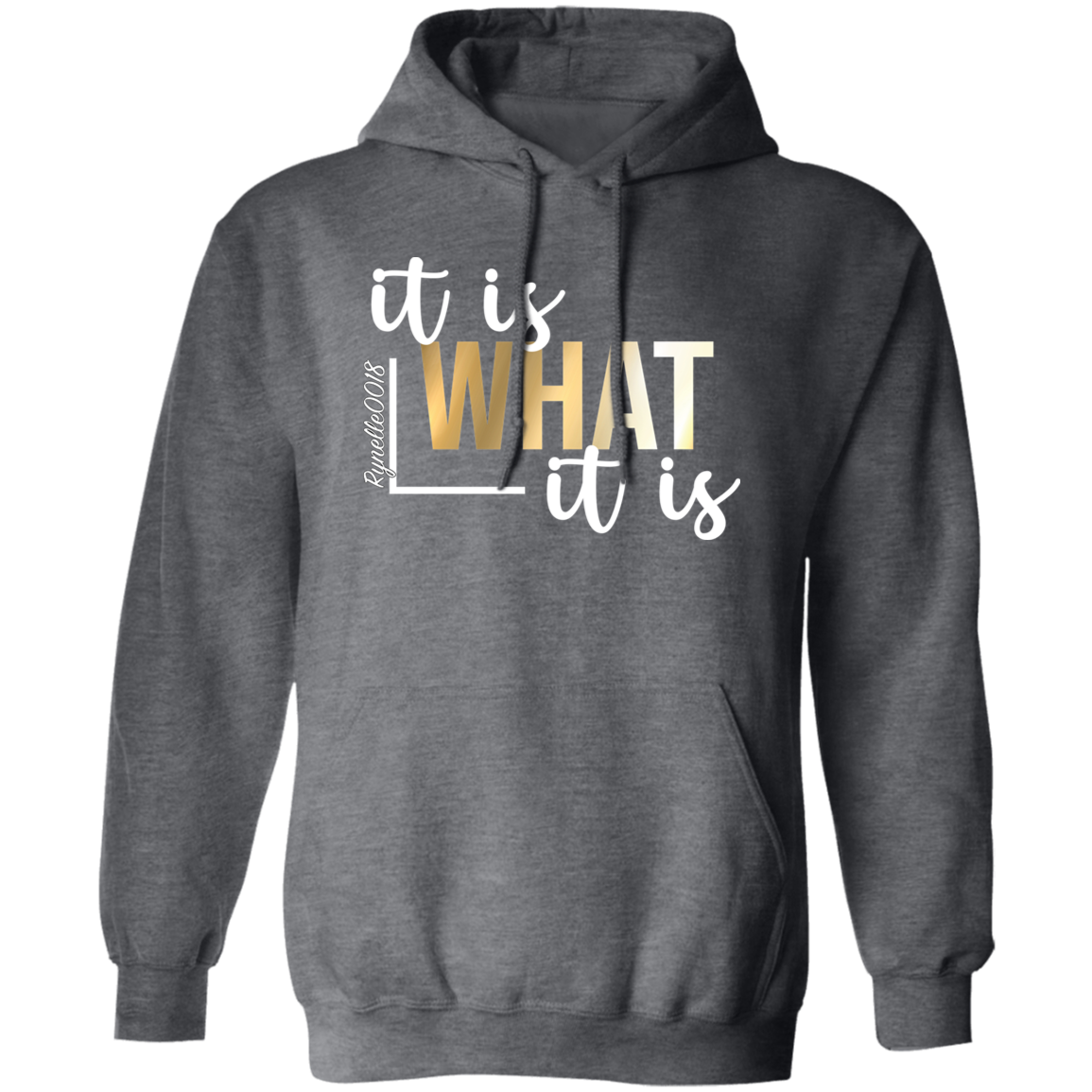 It Is What It Is Hoodie (Wht Writing)