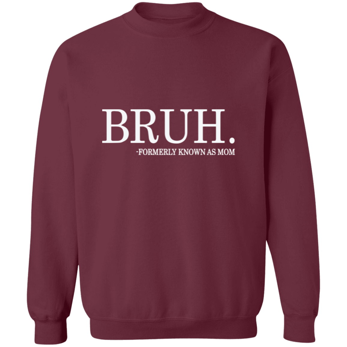 Bruh formerly known as Mom Crewneck