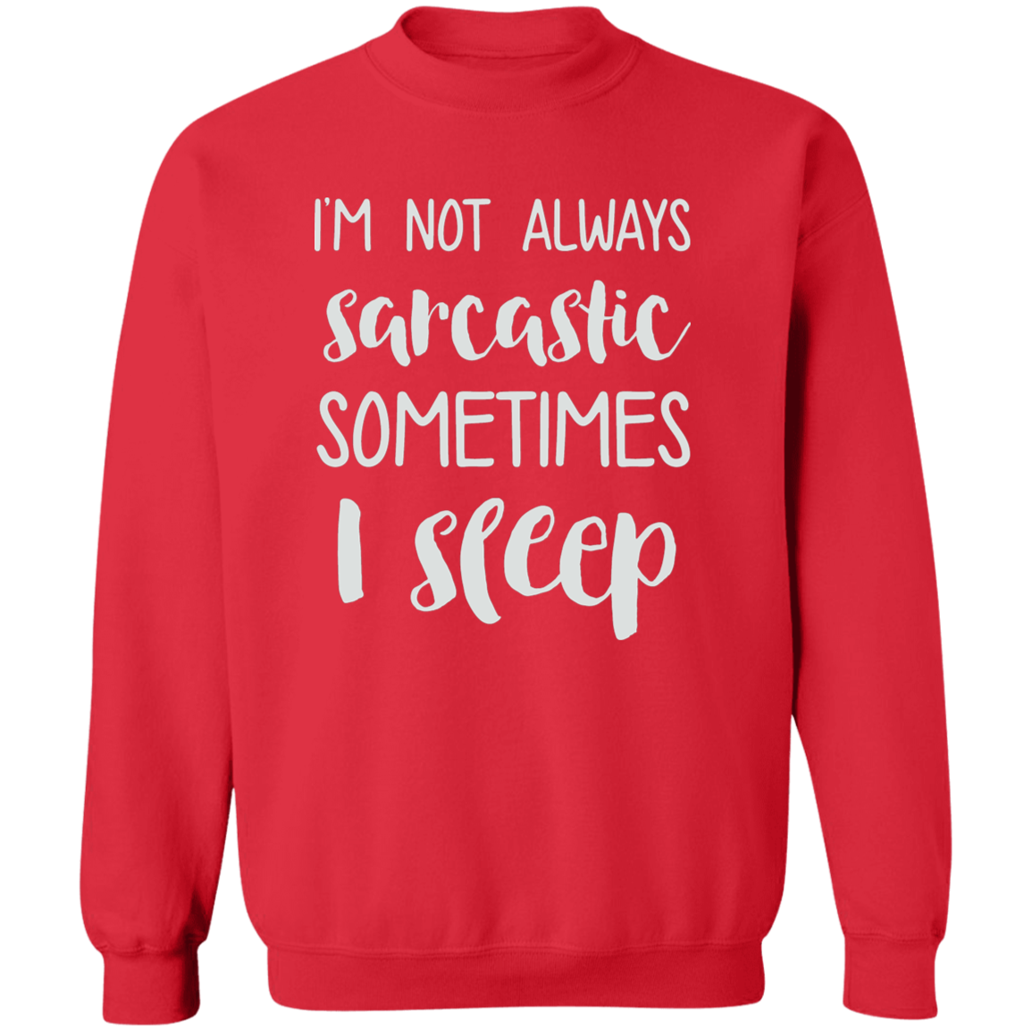 Im Not Always Sarcastic Crewneck (Wht Writing)