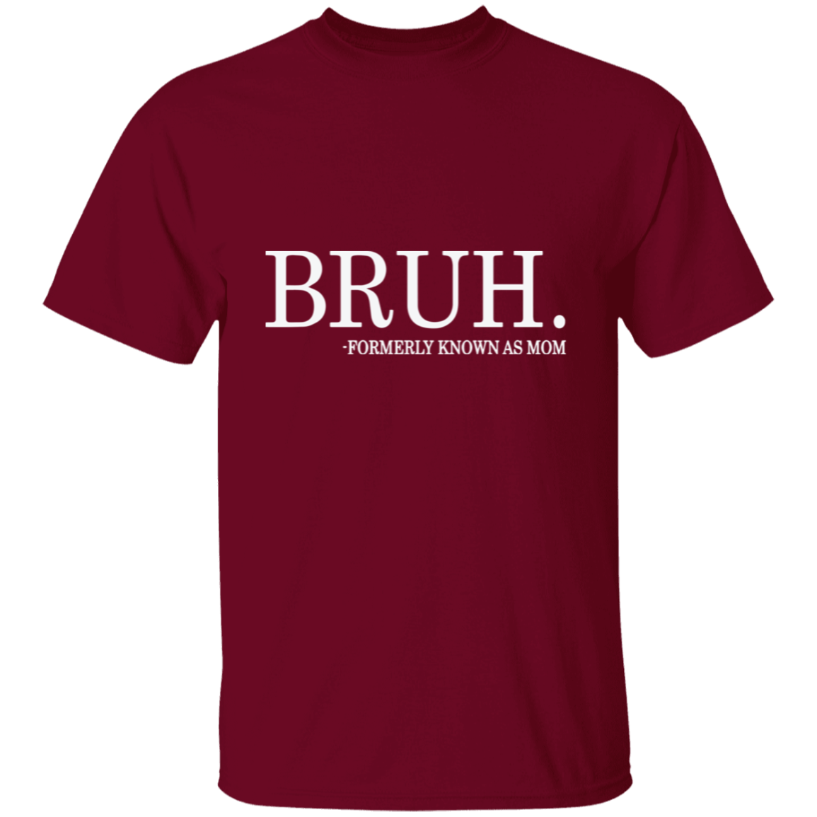 Bruh formerly known as Mom T-Shirt