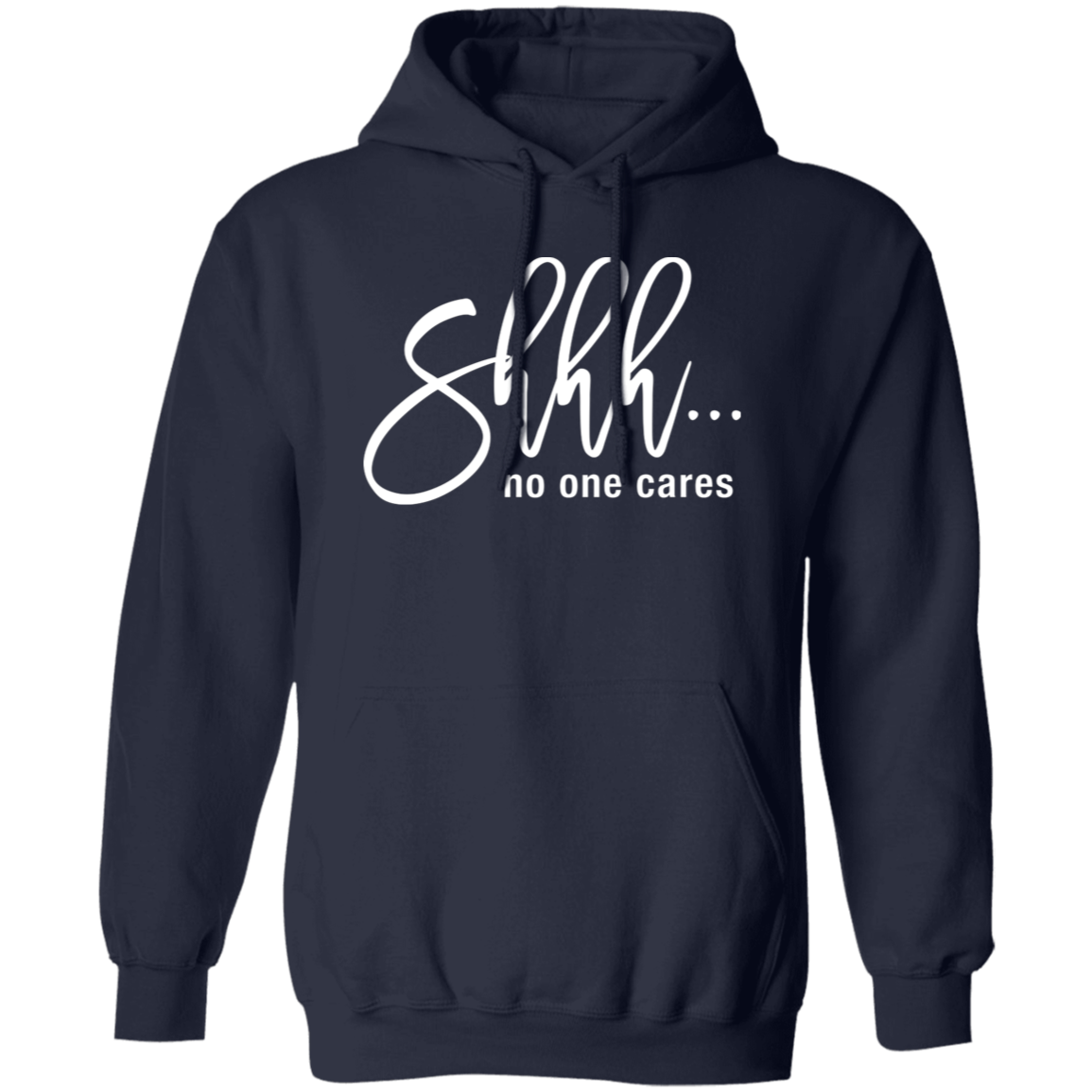 Shh No One Cares Hoodie