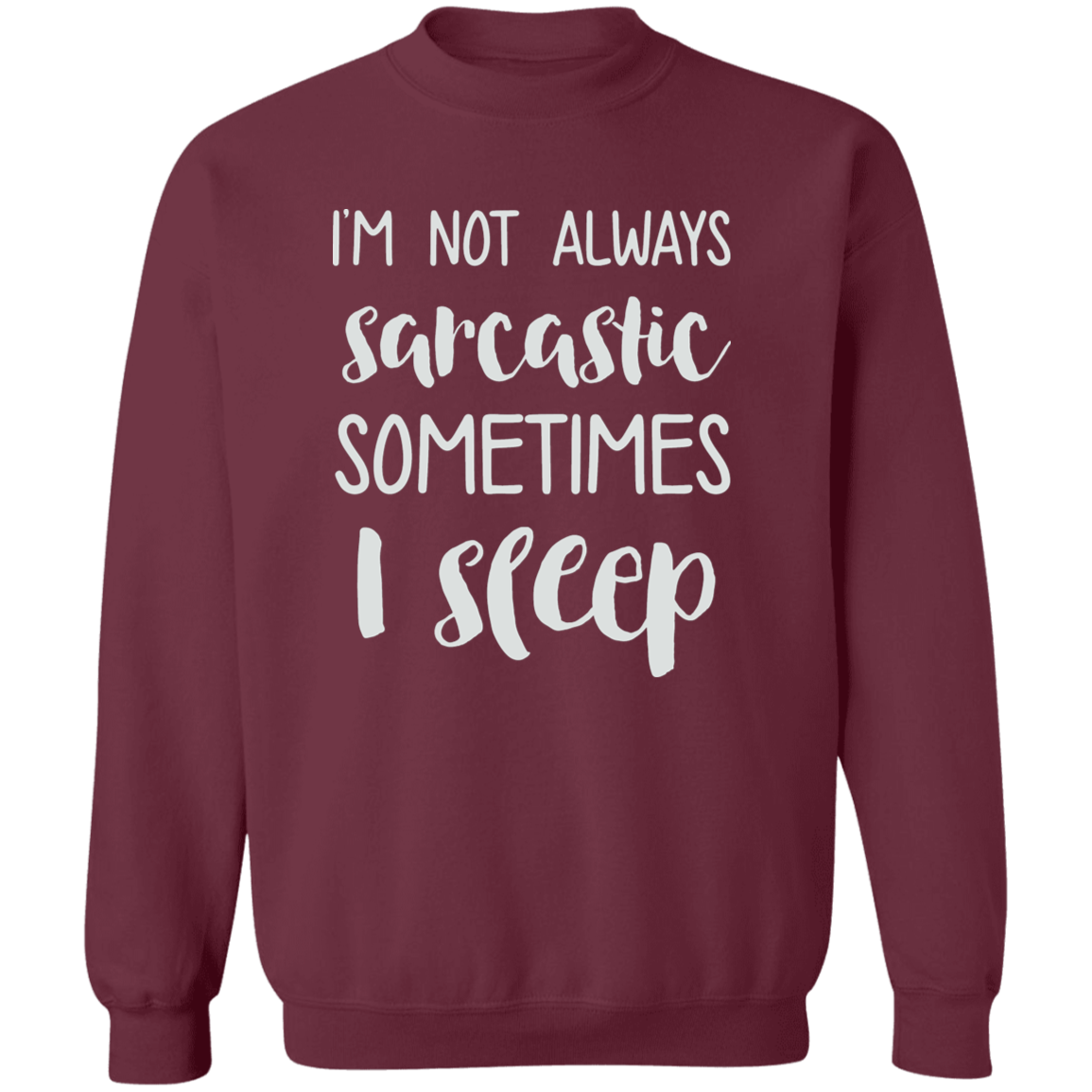 Im Not Always Sarcastic Crewneck (Wht Writing)