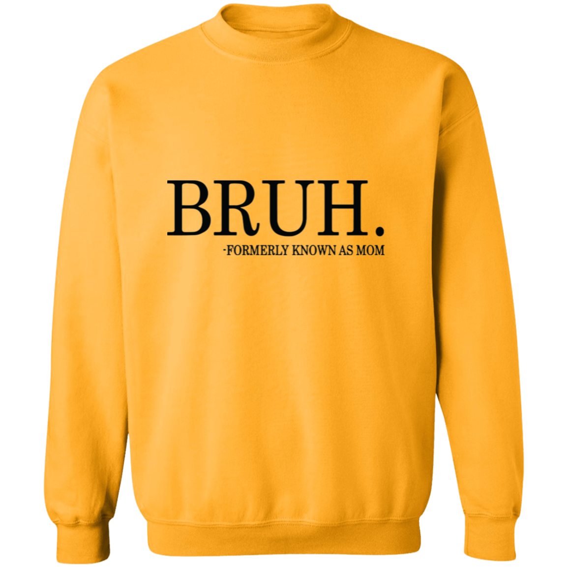 Bruh formerly known as Mom Crewneck