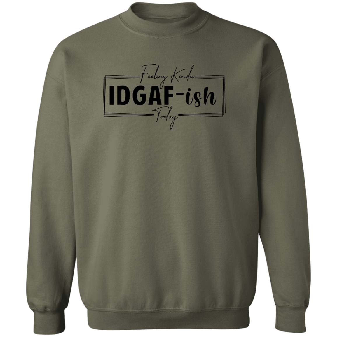 IDGAF-ish Crewneck Sweatshirt ( Blk Writing)