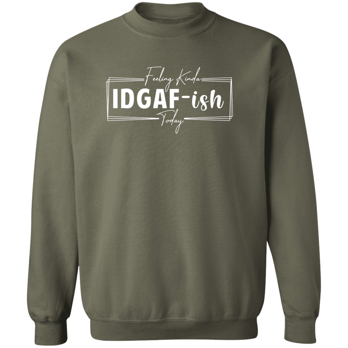 IDGAF-ish Crewneck Sweatshirt (Wht Writing)