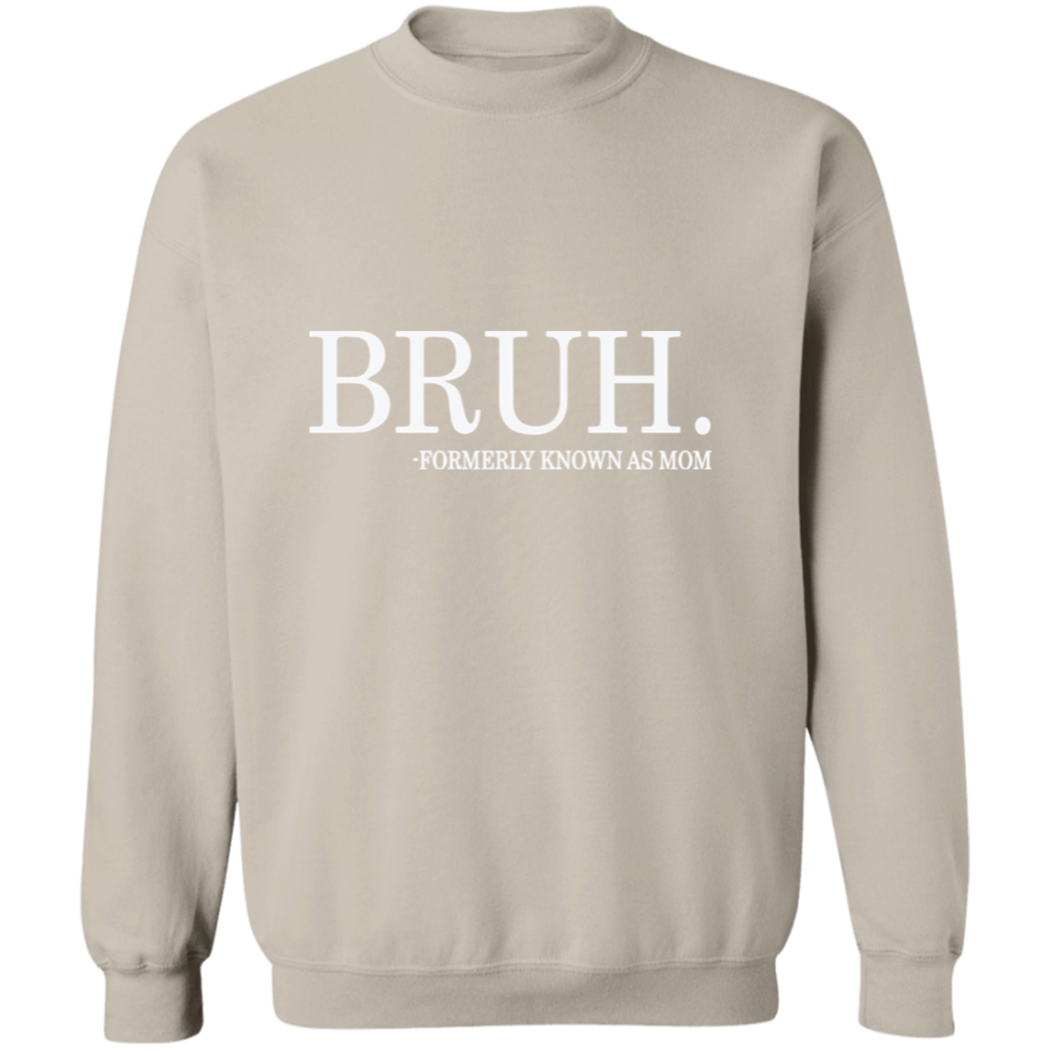 Bruh formerly known as Mom Crewneck