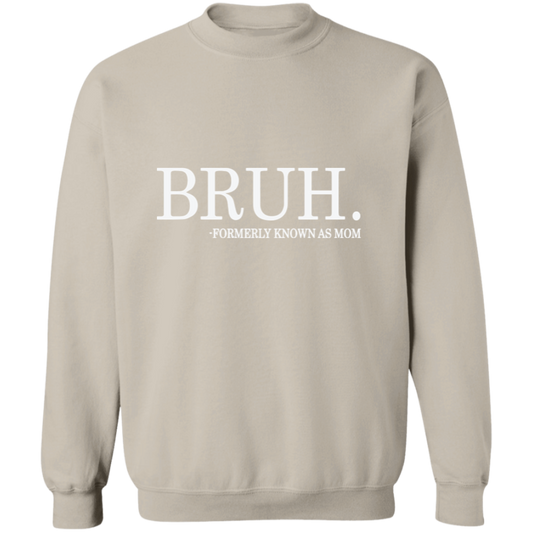 Bruh formerly known as Mom Crewneck