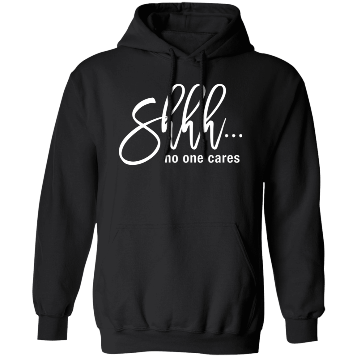 Shh No One Cares Hoodie