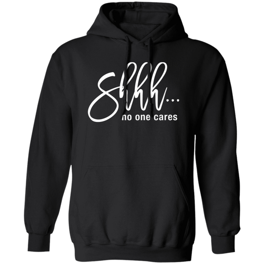 Shh No One Cares Hoodie