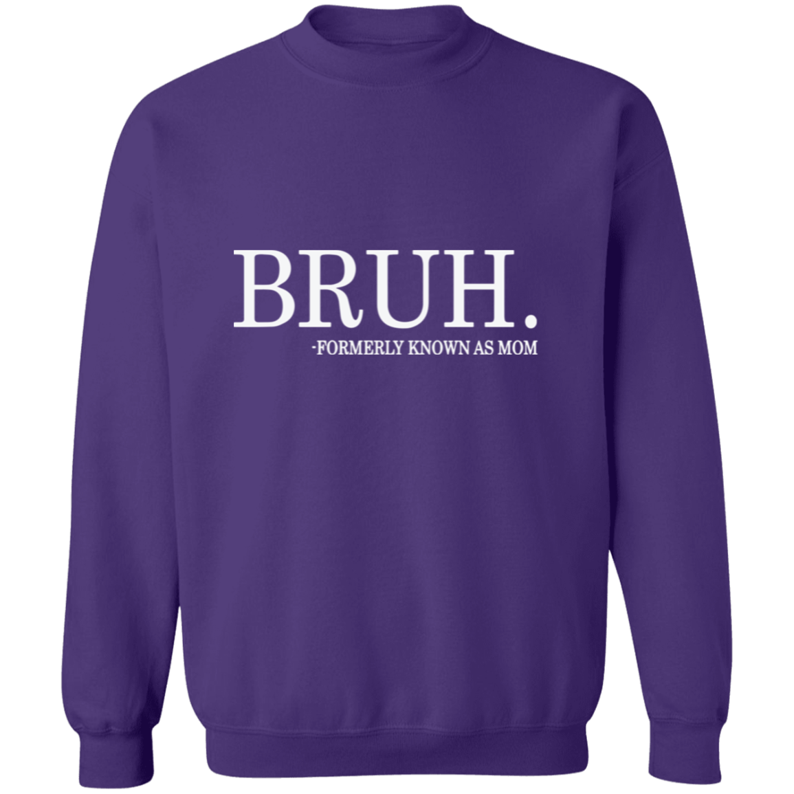 Bruh formerly known as Mom Crewneck