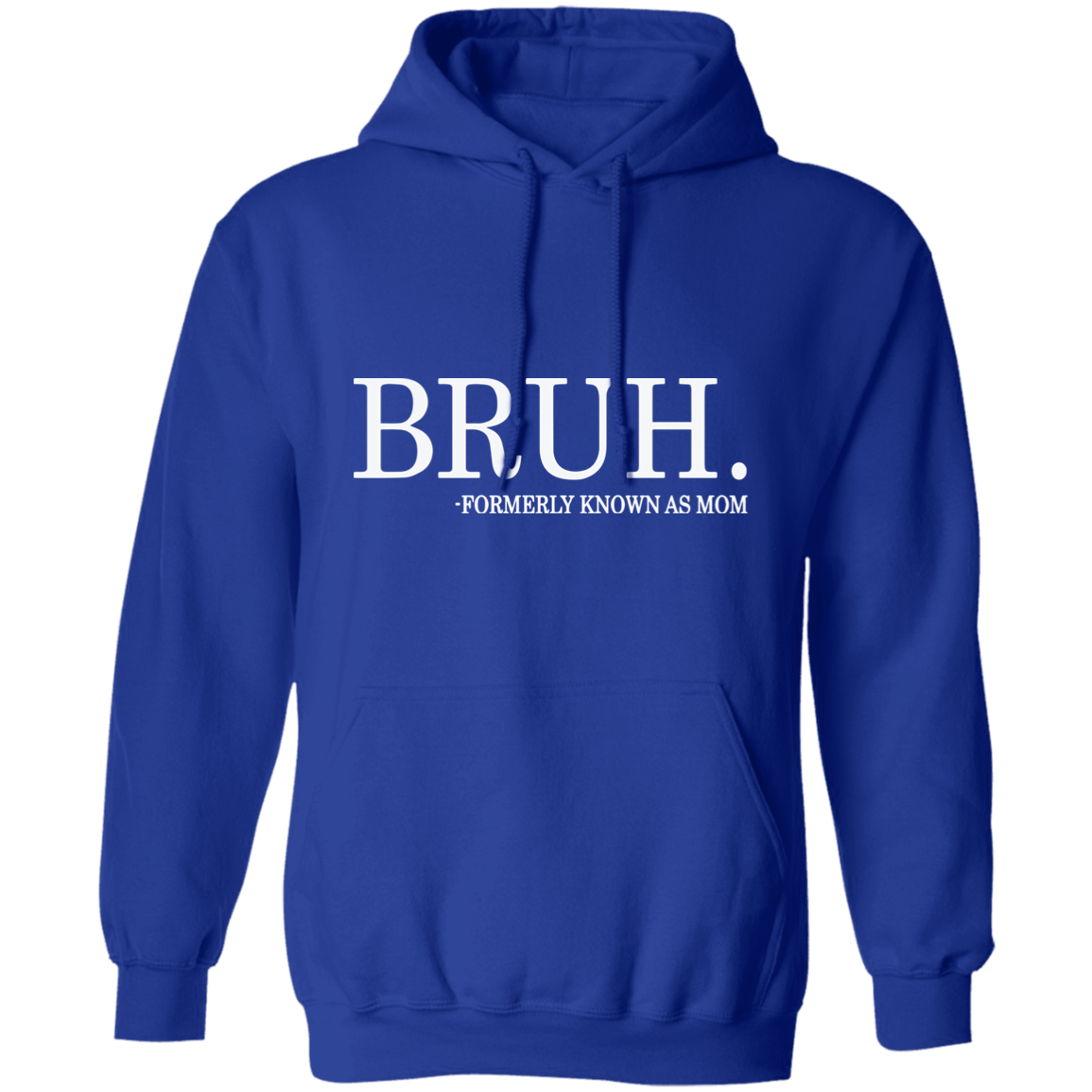 Bruh formerly known as Mom Hoodie