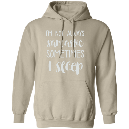 Im Not Always Sarcastic Hoodie (Wht Writing)