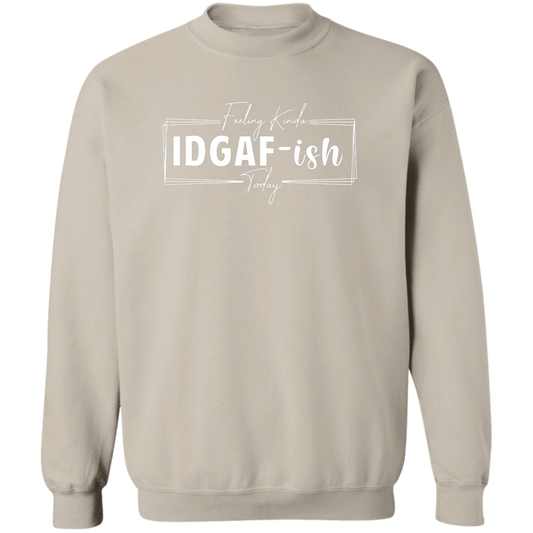 IDGAF-ish Crewneck Sweatshirt (Wht Writing)