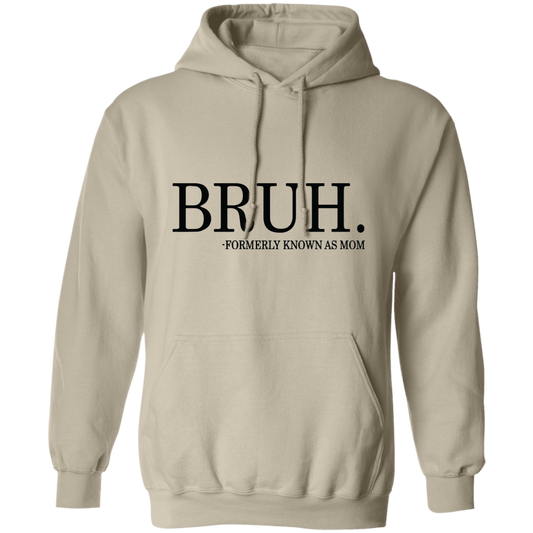 Bruh formerly known as Mom Hoodie