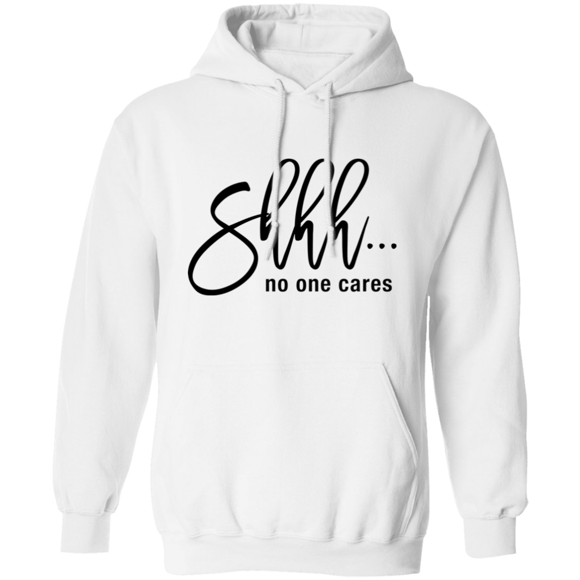 Shh No One Cares Hoodie