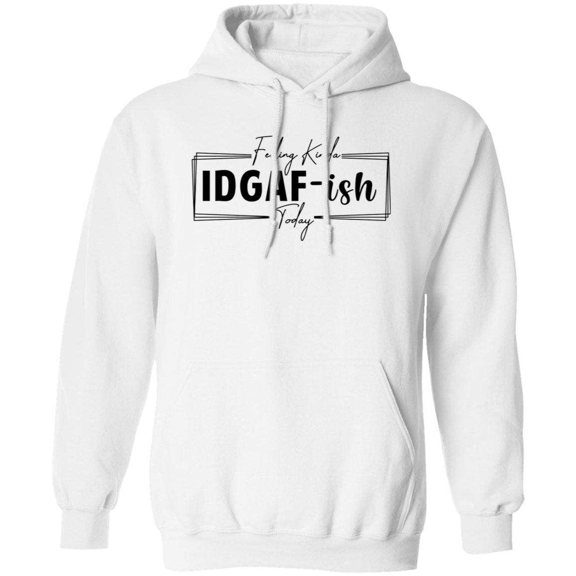 IDGAF-ish Hoodie ( Blk Writing)