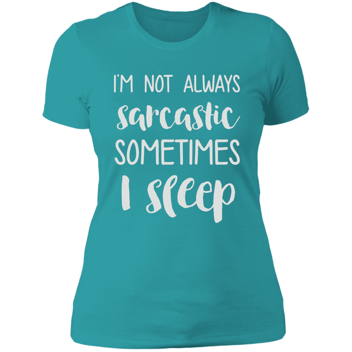 Im Not Always Sarcastic T-Shirt (Wht Writing)