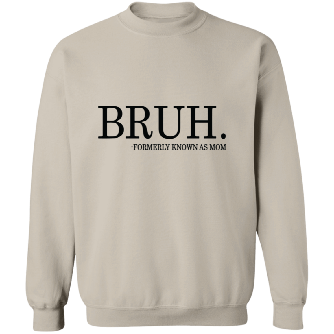 Bruh formerly known as Mom Crewneck