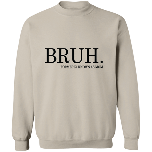 Bruh formerly known as Mom Crewneck